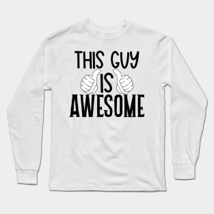 This guy is awesome Long Sleeve T-Shirt